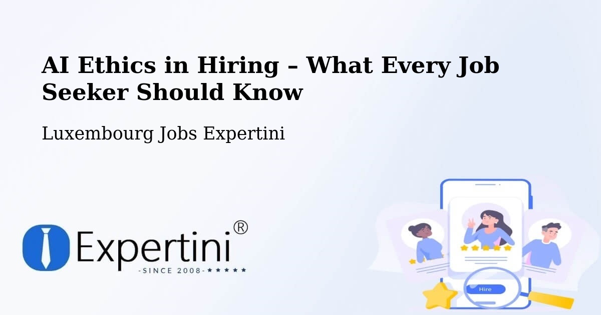 AI Ethics in Recruitment & Hiring – Alzingen - Alzingen, Luxembourg Jobs Expertini