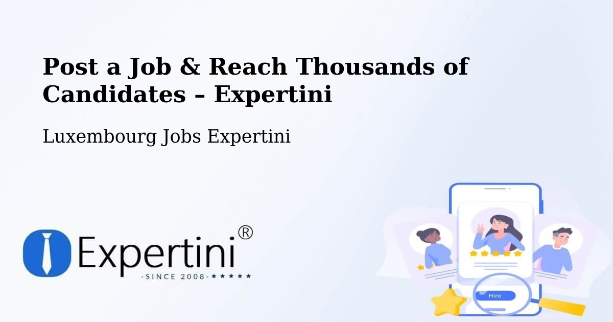 Post a Job in Alzingen – Hire the Right Talent - Alzingen, Luxembourg Jobs Expertini