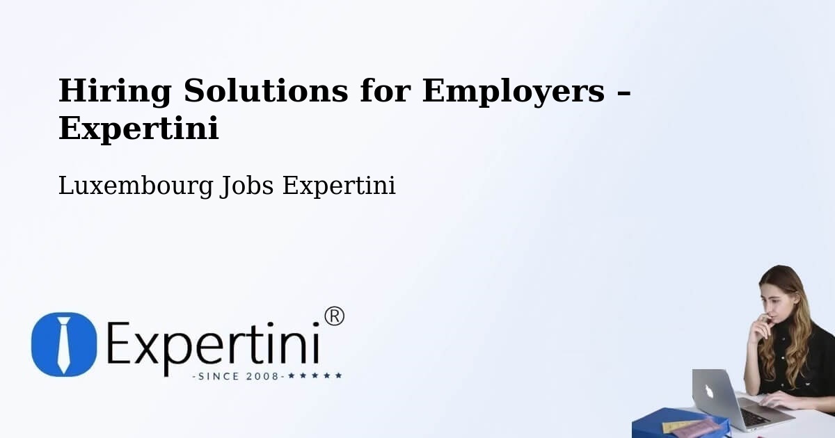 Hiring Solutions for Employers in Alzingen - Alzingen, Luxembourg Jobs Expertini